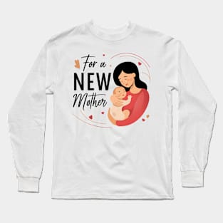 New Mothers For Mothers Day Long Sleeve T-Shirt